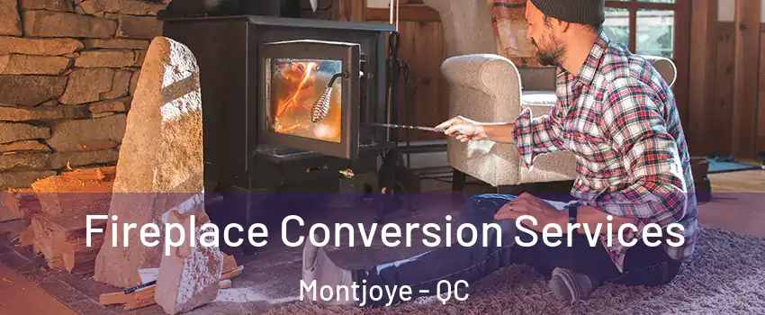  Fireplace Conversion Services Montjoye - QC