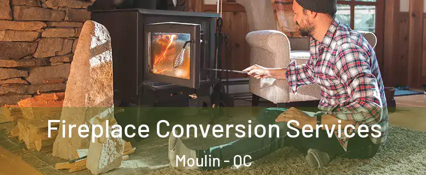  Fireplace Conversion Services Moulin - QC