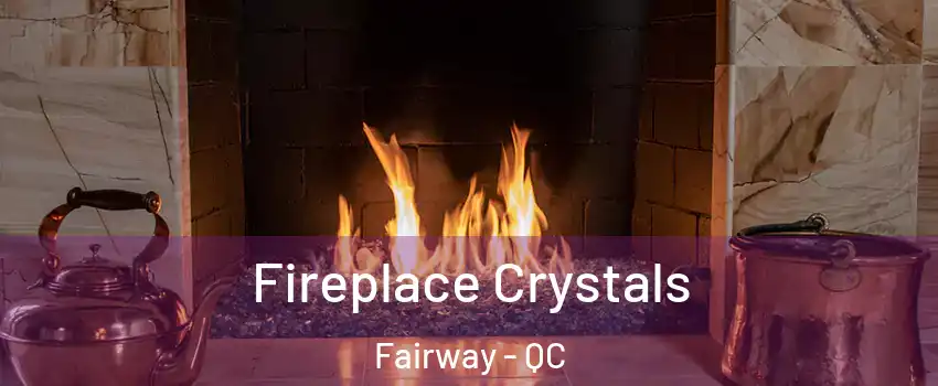  Fireplace Crystals Fairway - QC