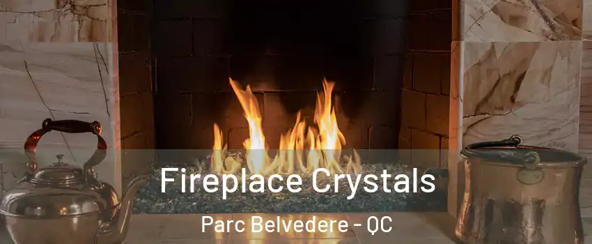  Fireplace Crystals Parc Belvedere - QC