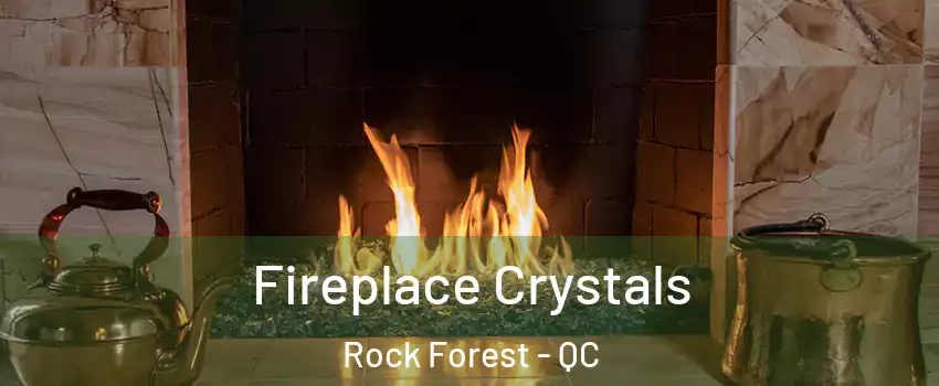  Fireplace Crystals Rock Forest - QC