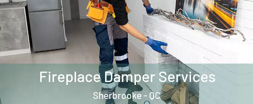  Fireplace Damper Services Sherbrooke - QC