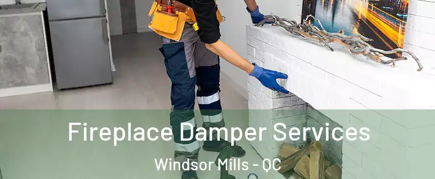  Fireplace Damper Services Windsor Mills - QC