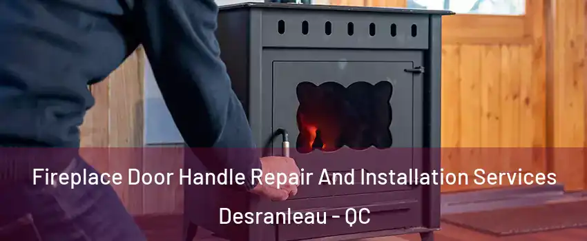 Fireplace Door Handle Repair And Installation Services Desranleau - QC