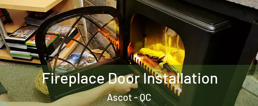 Fireplace Door Installation Ascot - QC