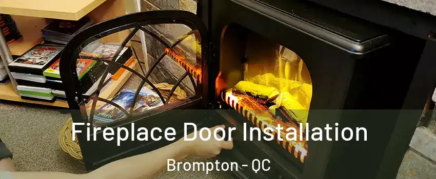  Fireplace Door Installation Brompton - QC
