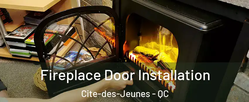 Fireplace Door Installation Cite-des-Jeunes - QC