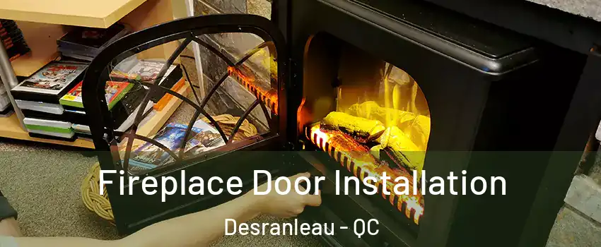  Fireplace Door Installation Desranleau - QC