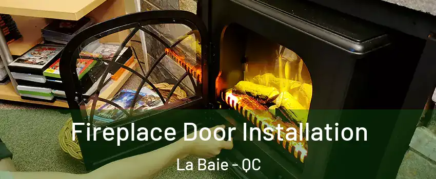  Fireplace Door Installation La Baie - QC