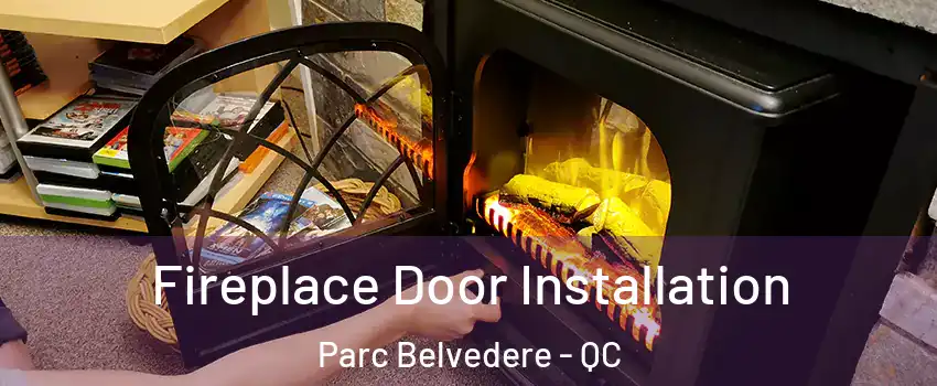  Fireplace Door Installation Parc Belvedere - QC