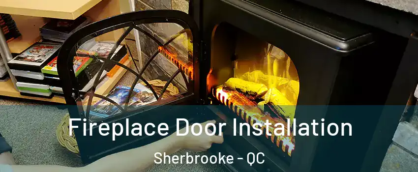  Fireplace Door Installation Sherbrooke - QC