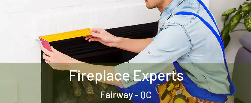  Fireplace Experts Fairway - QC
