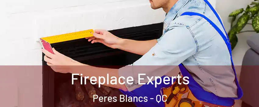  Fireplace Experts Peres Blancs - QC