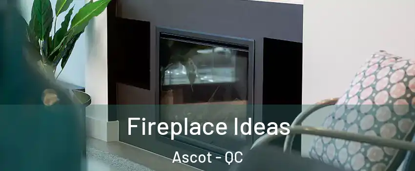  Fireplace Ideas Ascot - QC