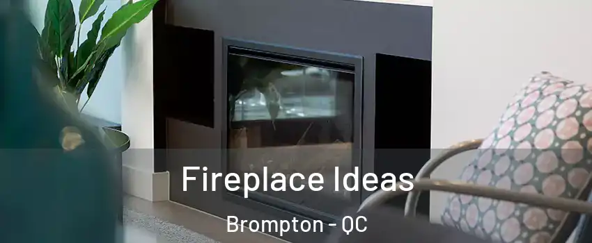  Fireplace Ideas Brompton - QC