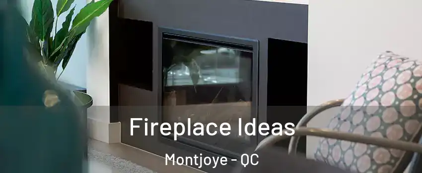  Fireplace Ideas Montjoye - QC