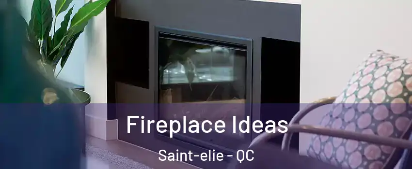  Fireplace Ideas Saint-elie - QC
