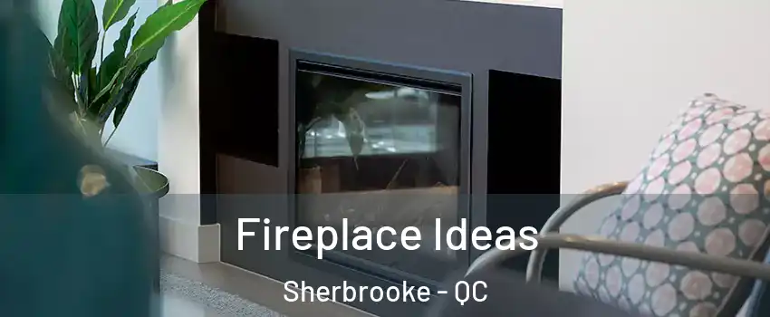  Fireplace Ideas Sherbrooke - QC
