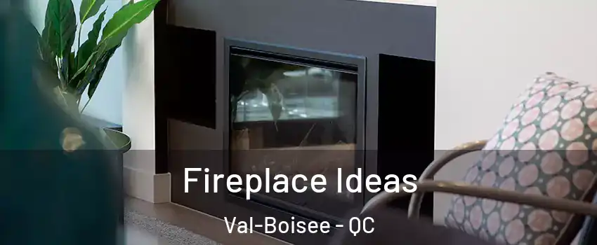  Fireplace Ideas Val-Boisee - QC