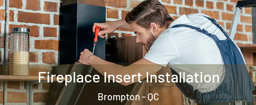  Fireplace Insert Installation Brompton - QC