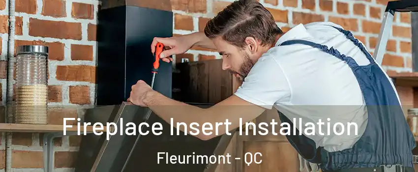  Fireplace Insert Installation Fleurimont - QC