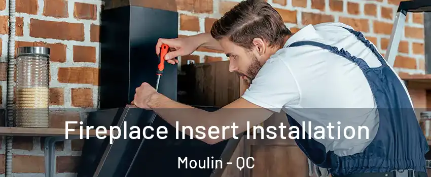  Fireplace Insert Installation Moulin - QC