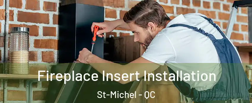  Fireplace Insert Installation St-Michel - QC