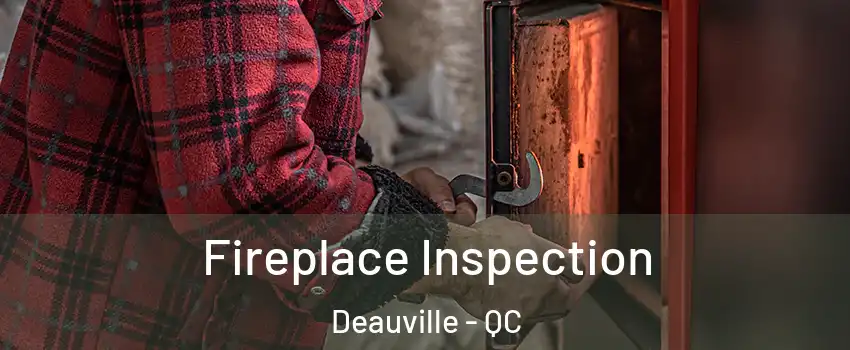  Fireplace Inspection Deauville - QC
