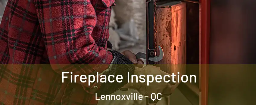  Fireplace Inspection Lennoxville - QC