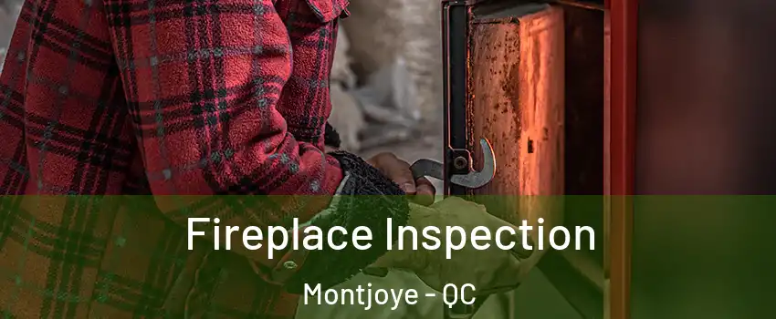  Fireplace Inspection Montjoye - QC