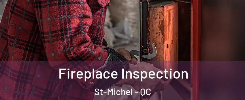  Fireplace Inspection St-Michel - QC