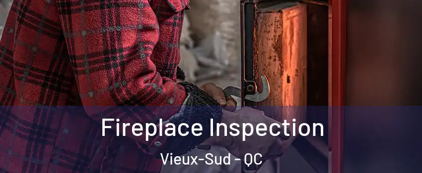  Fireplace Inspection Vieux-Sud - QC