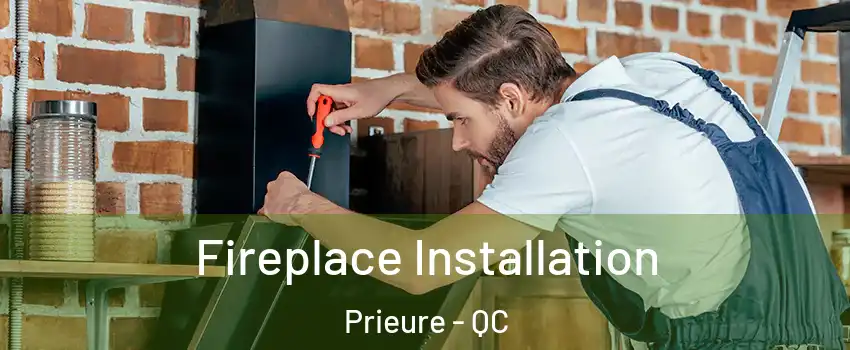  Fireplace Installation Prieure - QC
