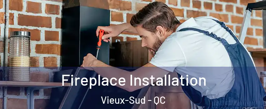  Fireplace Installation Vieux-Sud - QC