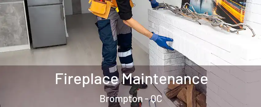  Fireplace Maintenance Brompton - QC