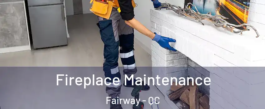  Fireplace Maintenance Fairway - QC