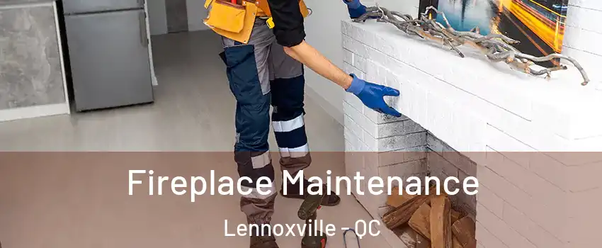  Fireplace Maintenance Lennoxville - QC