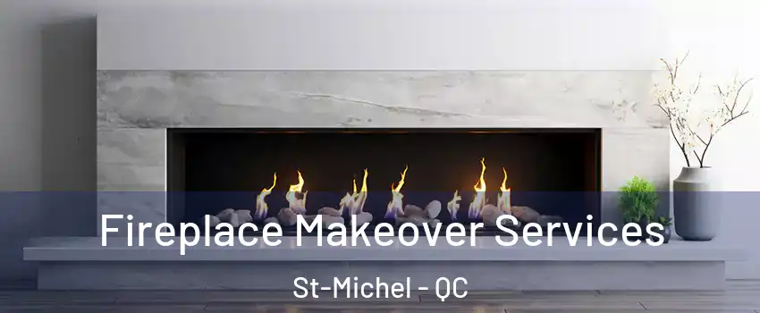  Fireplace Makeover Services St-Michel - QC