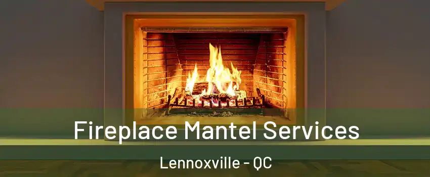  Fireplace Mantel Services Lennoxville - QC
