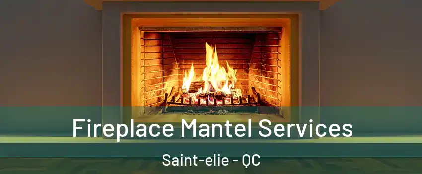  Fireplace Mantel Services Saint-elie - QC
