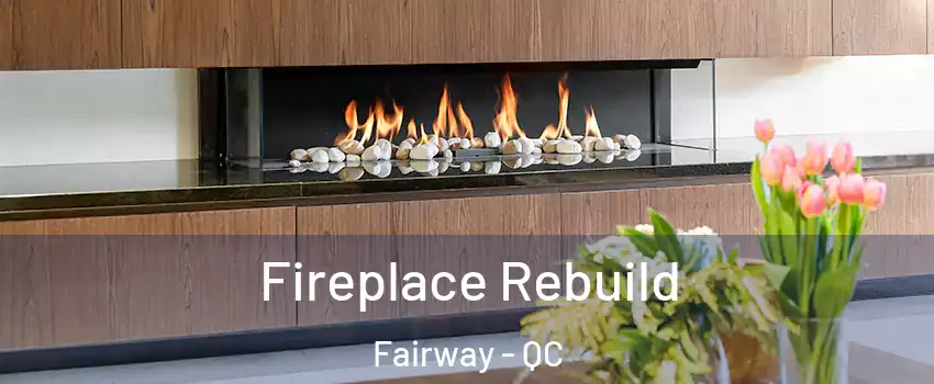  Fireplace Rebuild Fairway - QC