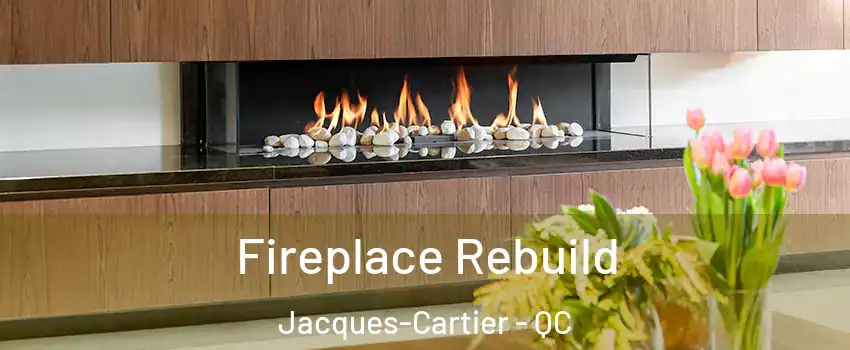  Fireplace Rebuild Jacques-Cartier - QC