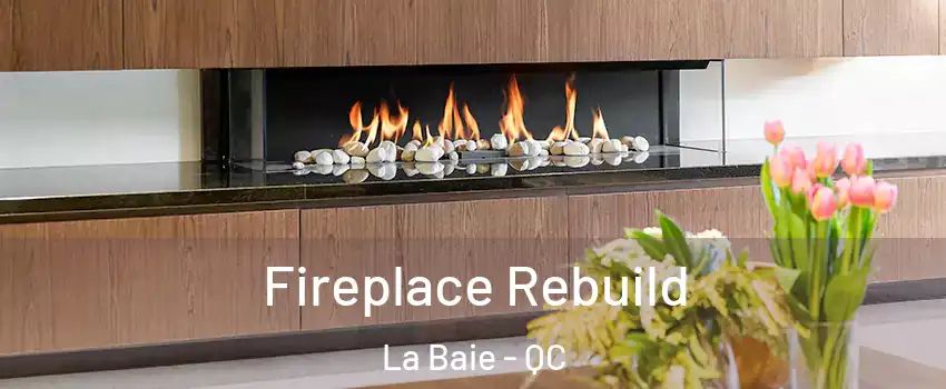  Fireplace Rebuild La Baie - QC