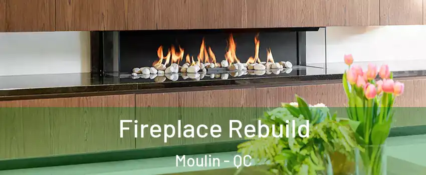  Fireplace Rebuild Moulin - QC