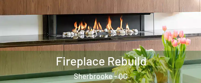  Fireplace Rebuild Sherbrooke - QC
