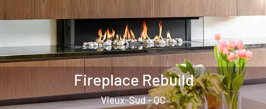  Fireplace Rebuild Vieux-Sud - QC