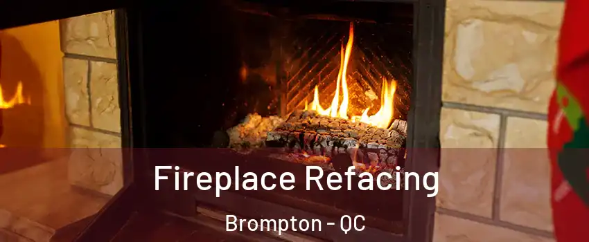  Fireplace Refacing Brompton - QC