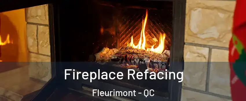  Fireplace Refacing Fleurimont - QC