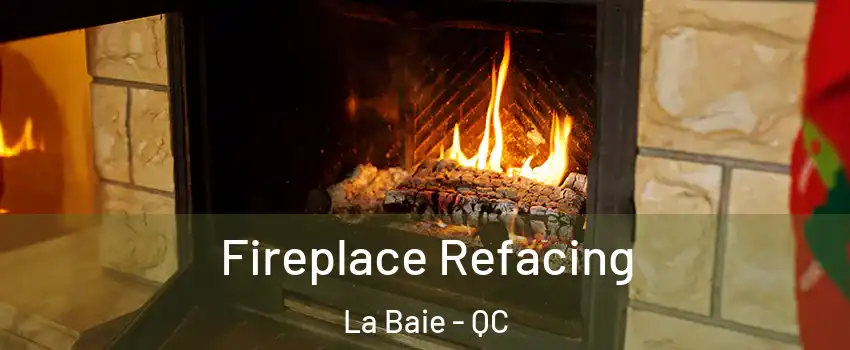  Fireplace Refacing La Baie - QC