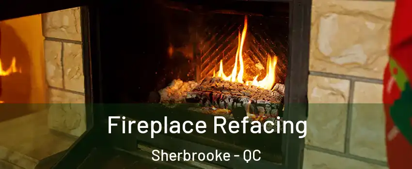  Fireplace Refacing Sherbrooke - QC